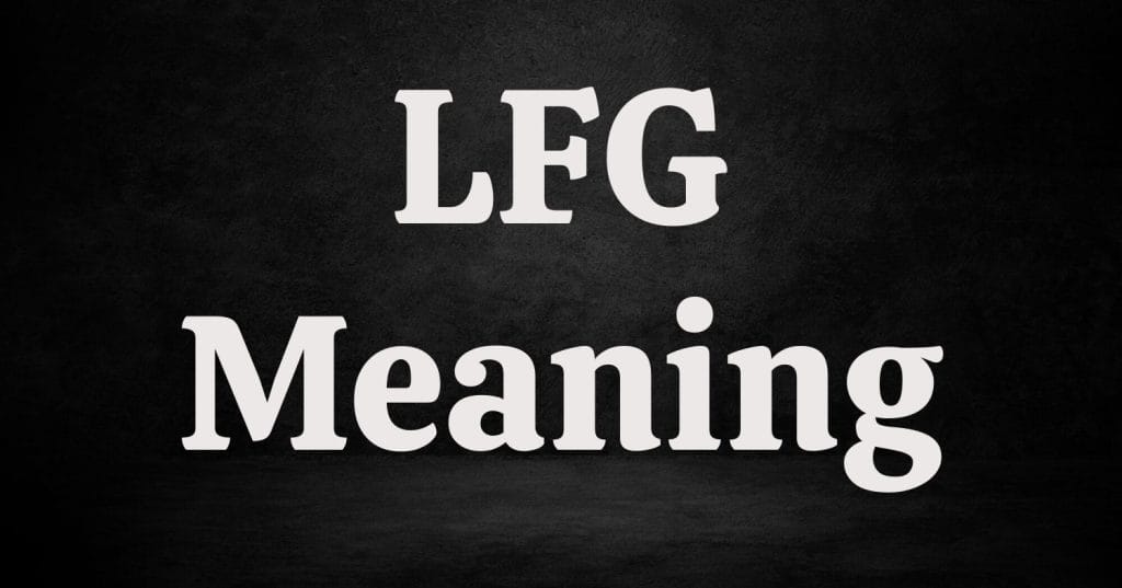 Understanding “LFG meaning”: The Ultimate Guide to Its Meaning and Usage Understanding “LFG meaning”: The Ultimate Guide to Its Meaning and Usage